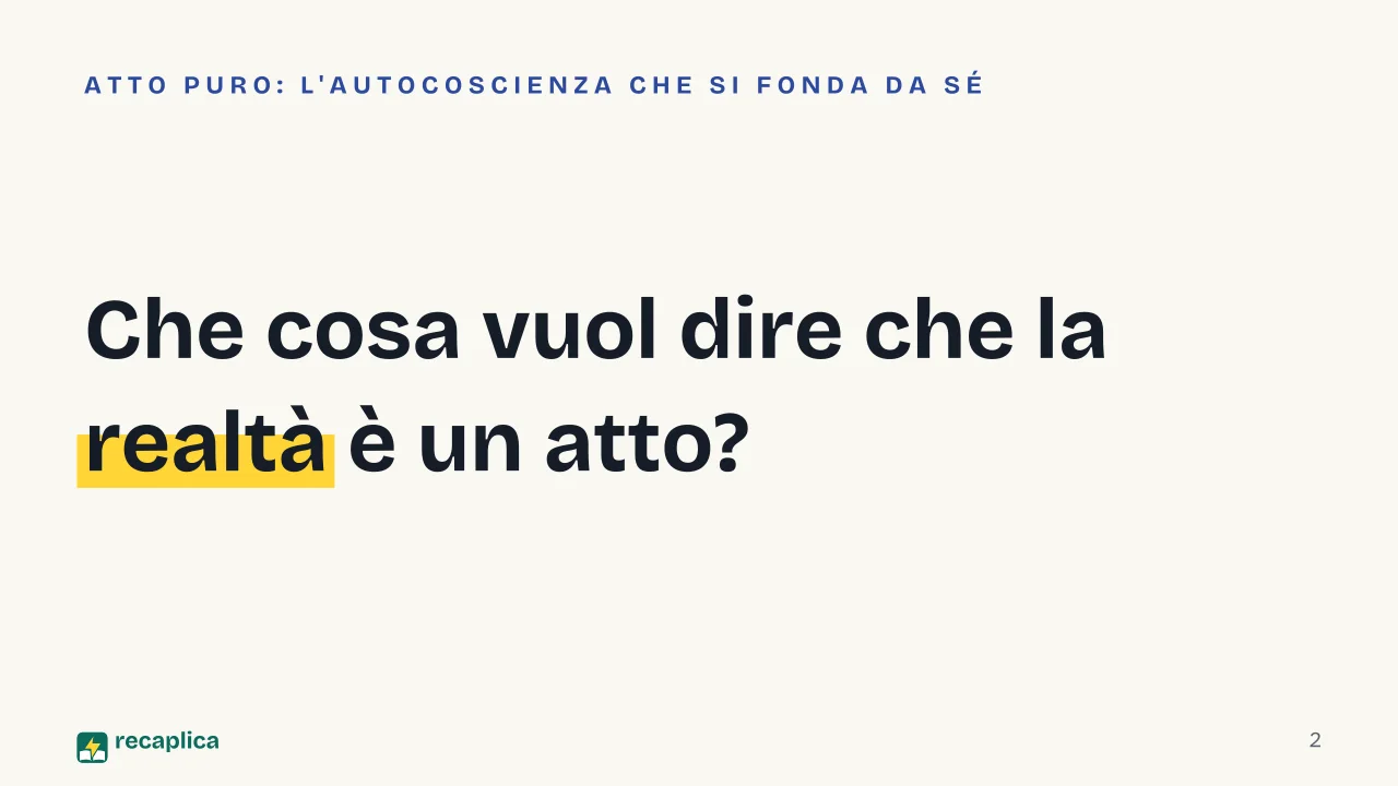 Slide 2 della presentazione su Giovanni Gentile: Che cosa vuol dire che la realtà è un atto?
