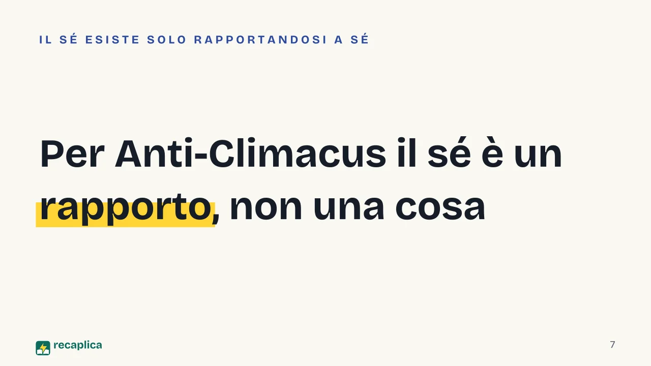 Slide 7 della presentazione su Disperazione in Kierkegaard: Per Anti-Climacus il sé è un rapporto, non una cosa