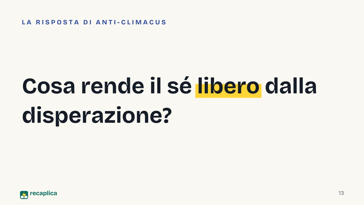 Slide 13 della presentazione su Disperazione in Kierkegaard: Cosa rende il sé libero dalla disperazione?