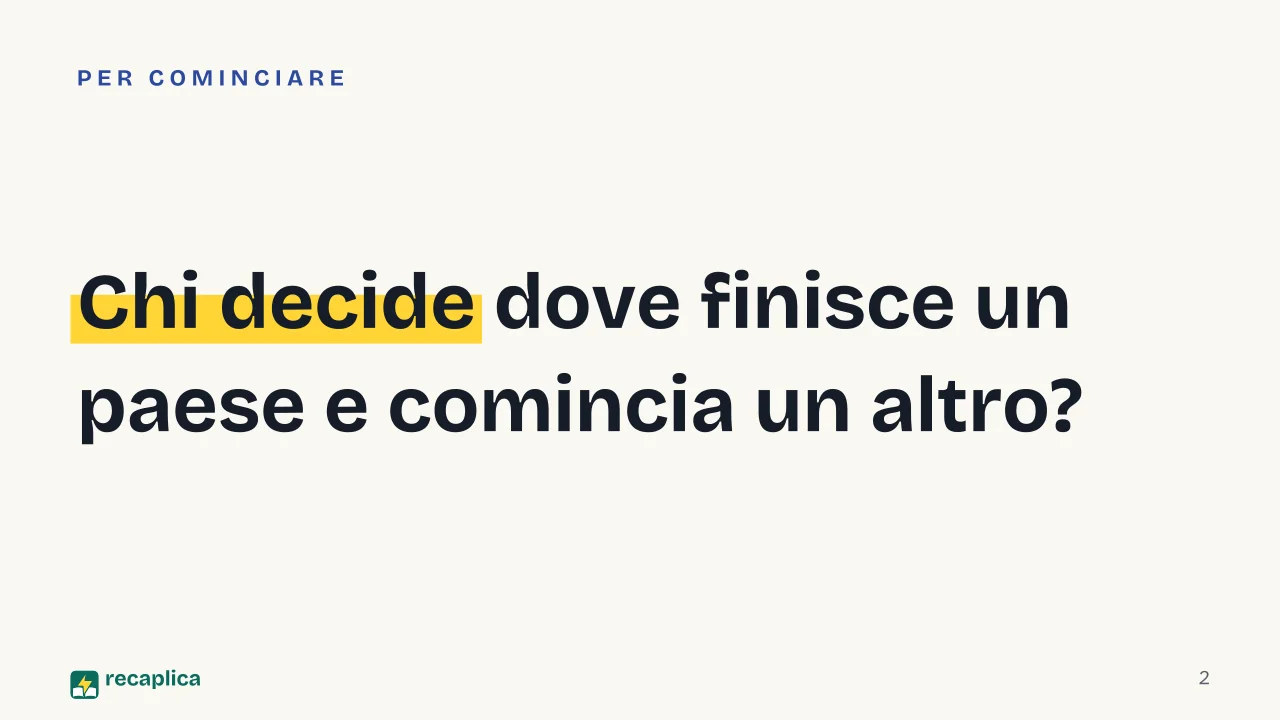 Slide 2 della presentazione su Mappa del mondo: Chi decide dove finisce un paese e comincia un altro?