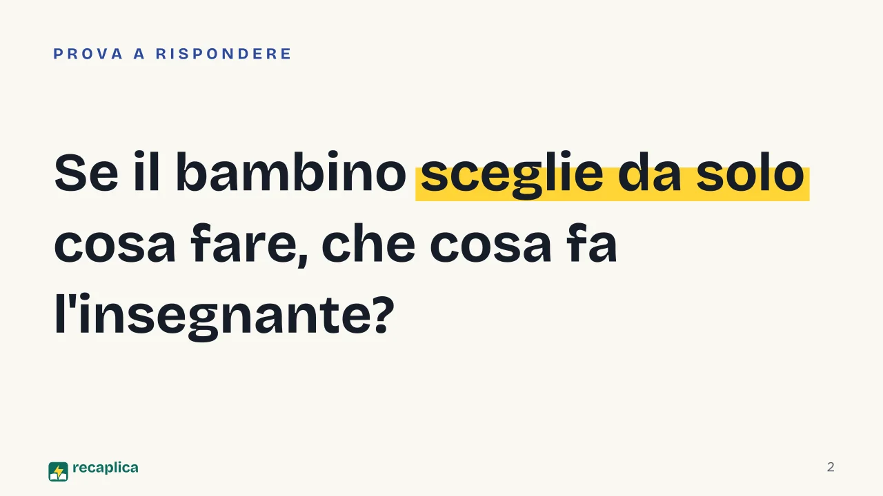 Slide 2 della presentazione su Maria Montessori e il metodo Montessori: Se il bambino sceglie da solo cosa fare, che cosa fa l'insegnante?