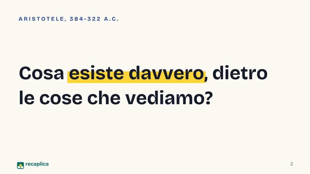 Slide 2 della presentazione su Metafisica di Aristotele, sostanza, forma e motore immobile: Cosa esiste davvero, dietro le cose che vediamo?