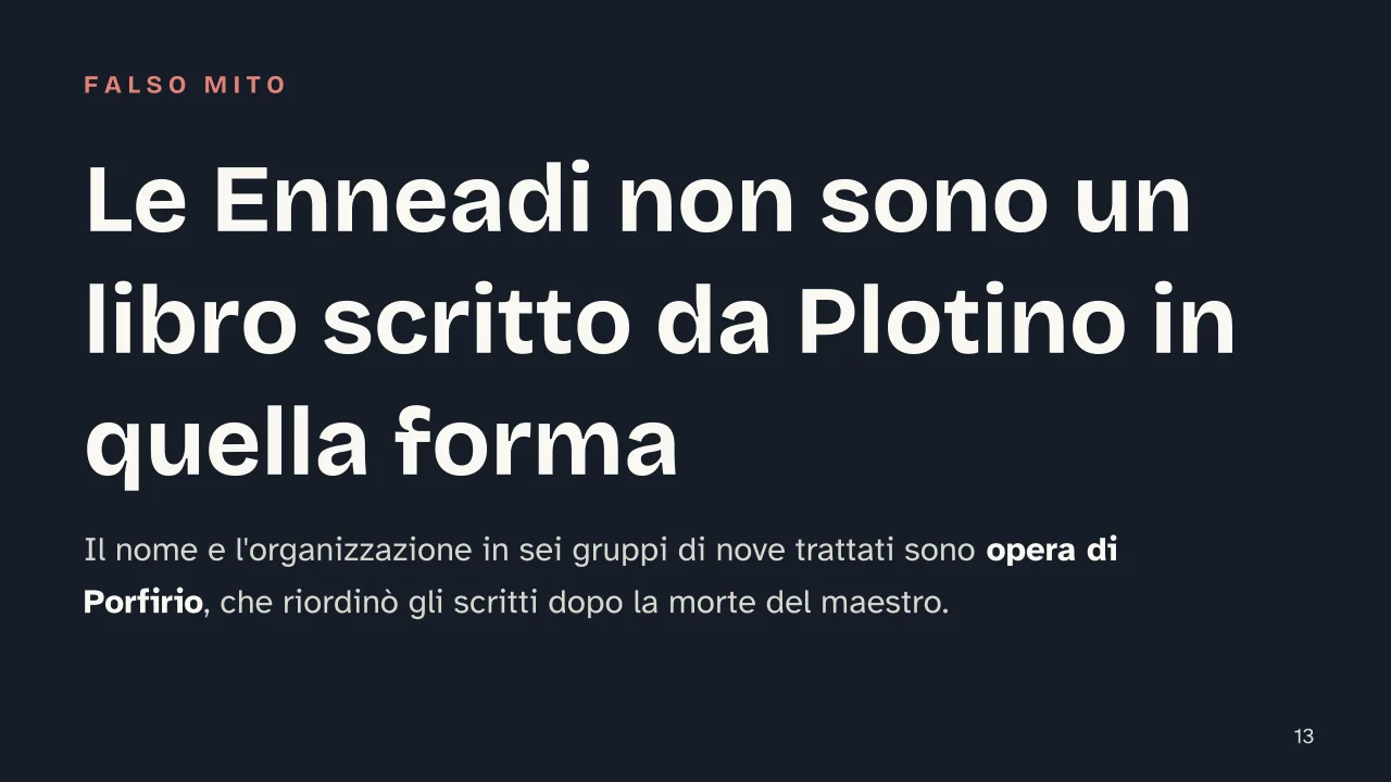 Slide 13 della presentazione su Neoplatonismo: Le Enneadi non sono un libro scritto da Plotino in quella forma