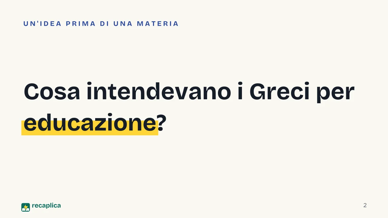 Slide 2 della presentazione su Paideia greca: Cosa intendevano i Greci per educazione?