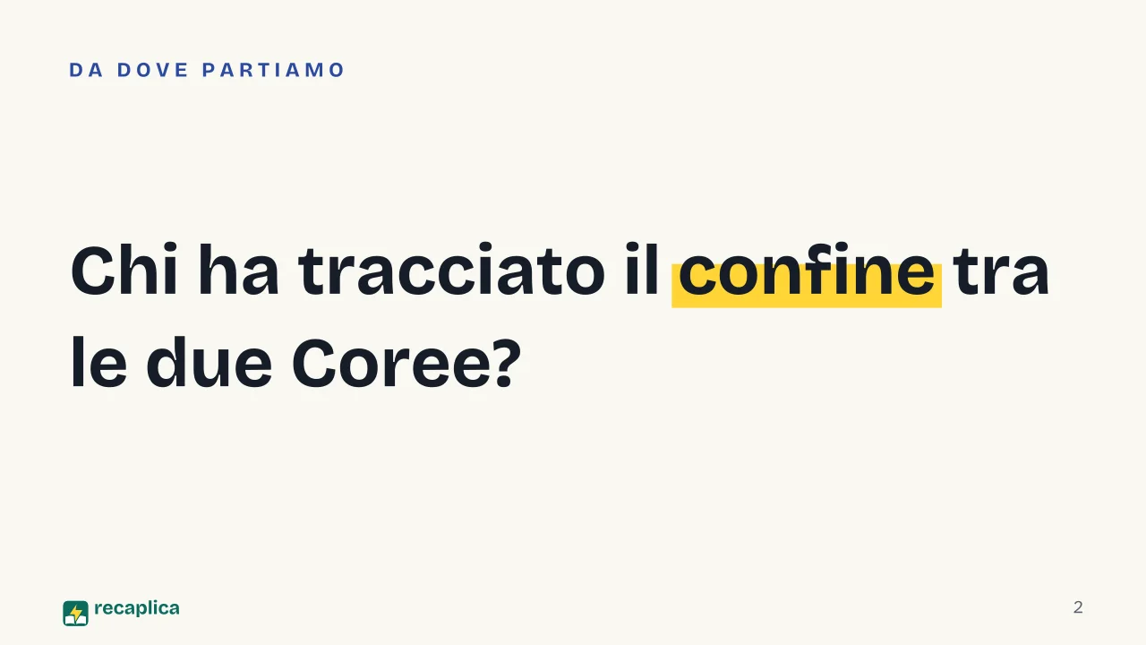 Slide 2 della presentazione su Perché la Corea è divisa in due: Chi ha tracciato il confine tra le due Coree?