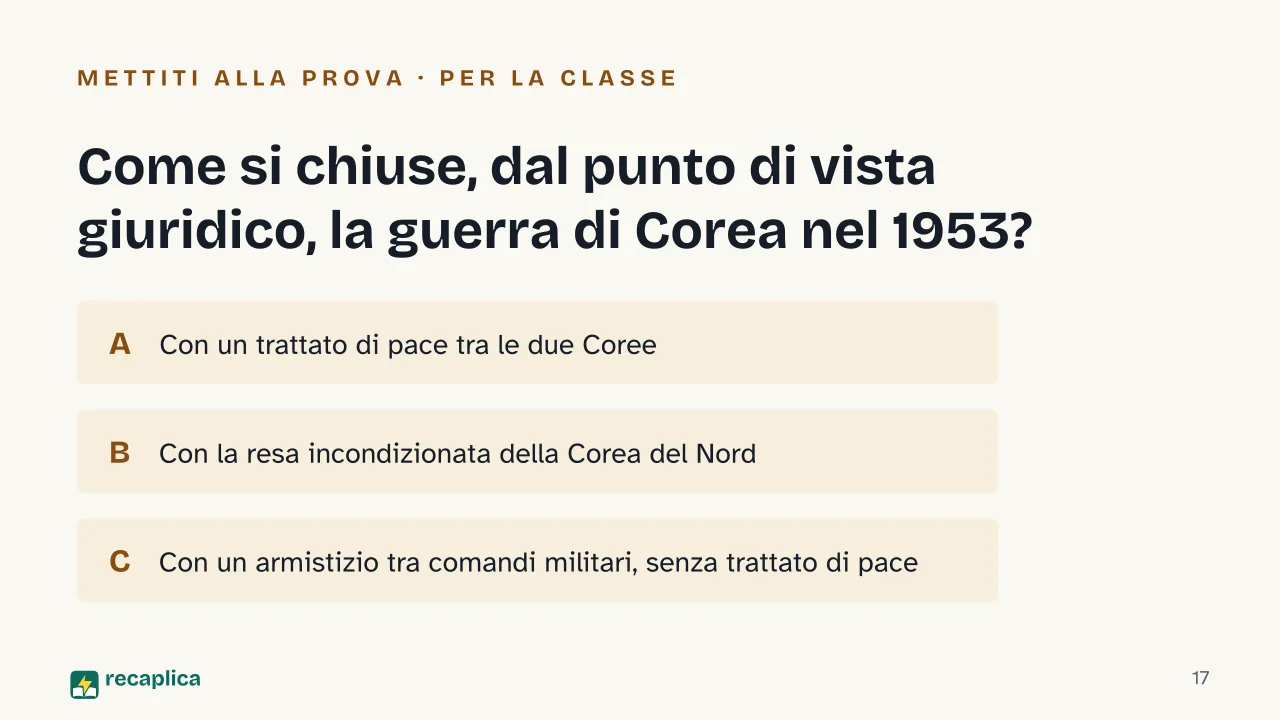 Slide 17 della presentazione su Perché la Corea è divisa in due: Come si chiuse, dal punto di vista giuridico, la guerra di Corea nel 1953?