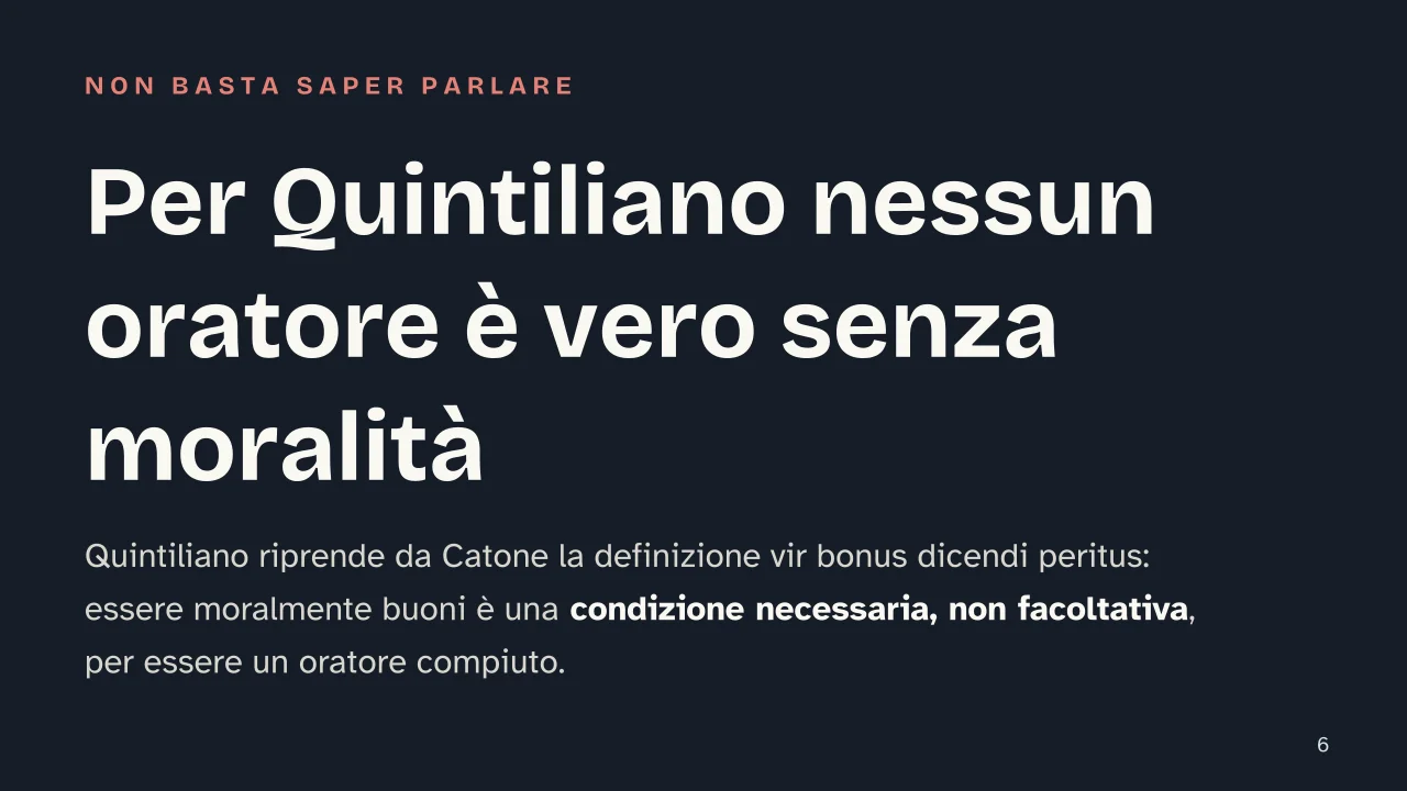 Slide 6 della presentazione su Quintiliano: Per Quintiliano nessun oratore è vero senza moralità