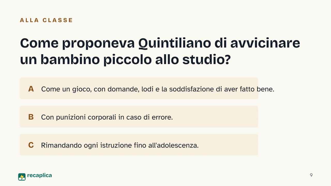 Slide 9 della presentazione su Quintiliano: Come proponeva Quintiliano di avvicinare un bambino piccolo allo studio?