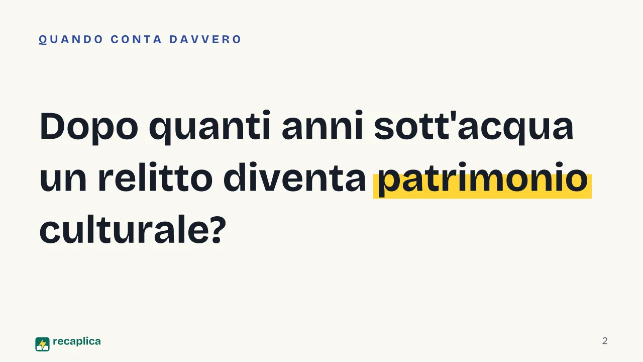 Slide 2 della presentazione su Relitto: Dopo quanti anni sott'acqua un relitto diventa patrimonio culturale?