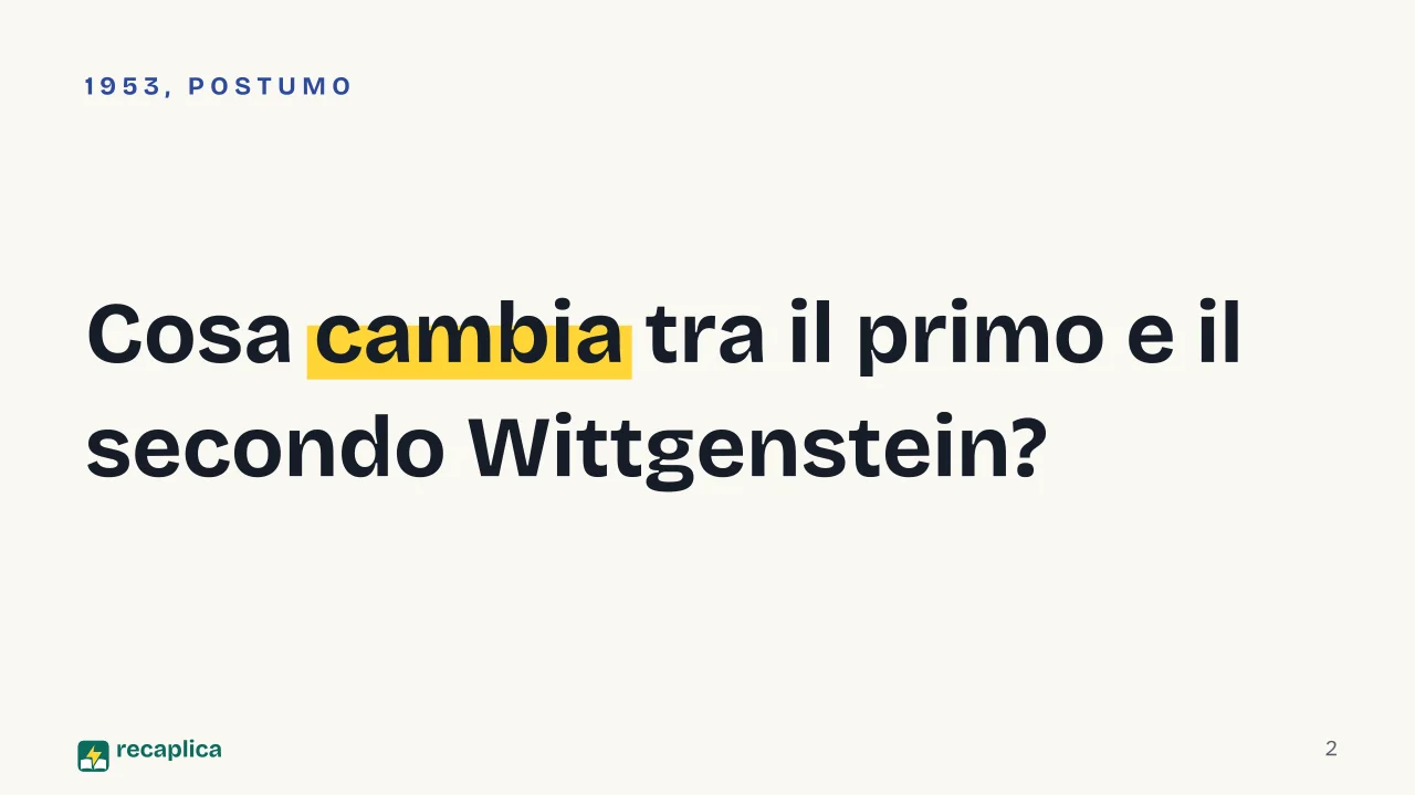 Slide 2 della presentazione su Ricerche filosofiche di Wittgenstein: Cosa cambia tra il primo e il secondo Wittgenstein?