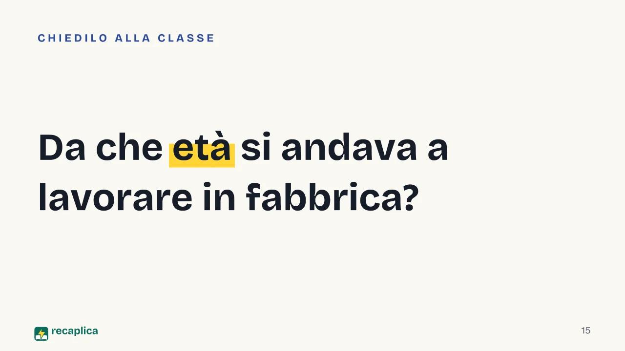 Slide 15 della presentazione su Rivoluzione industriale: Da che età si andava a lavorare in fabbrica?
