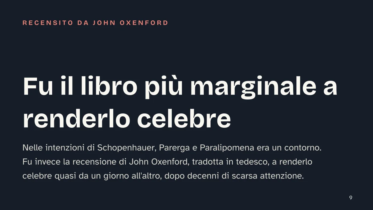 Slide 9 della presentazione su Parerga e Paralipomena di Schopenhauer: Fu il libro più marginale a renderlo celebre