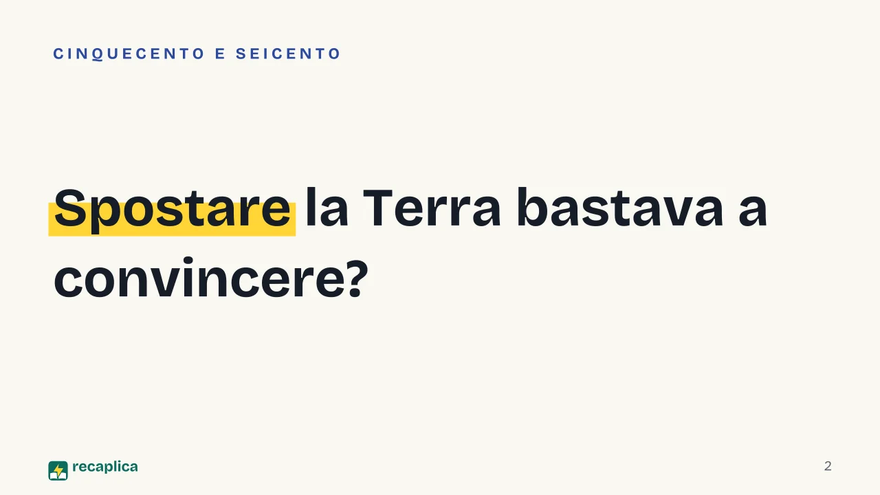 Slide 2 della presentazione su Sistema geocentrico ed eliocentrico: Spostare la Terra bastava a convincere?