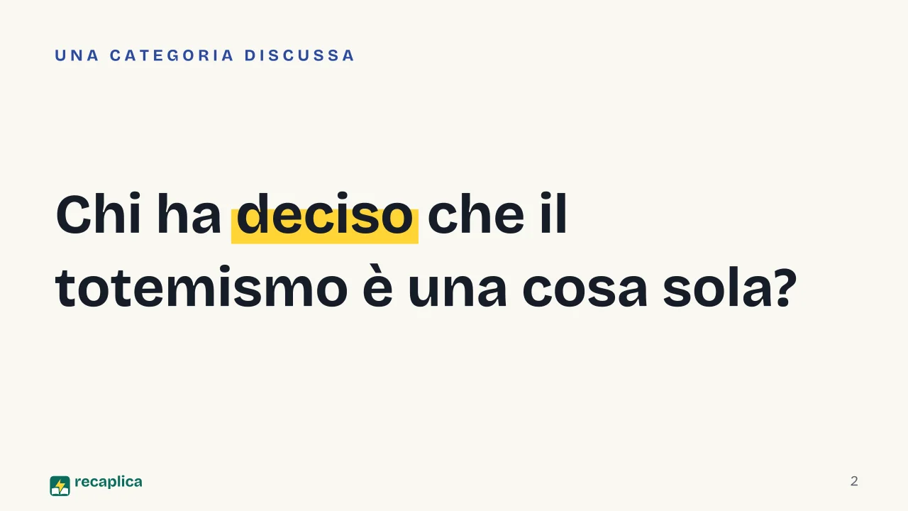 Slide 2 della presentazione su Totemismo: Chi ha deciso che il totemismo è una cosa sola?