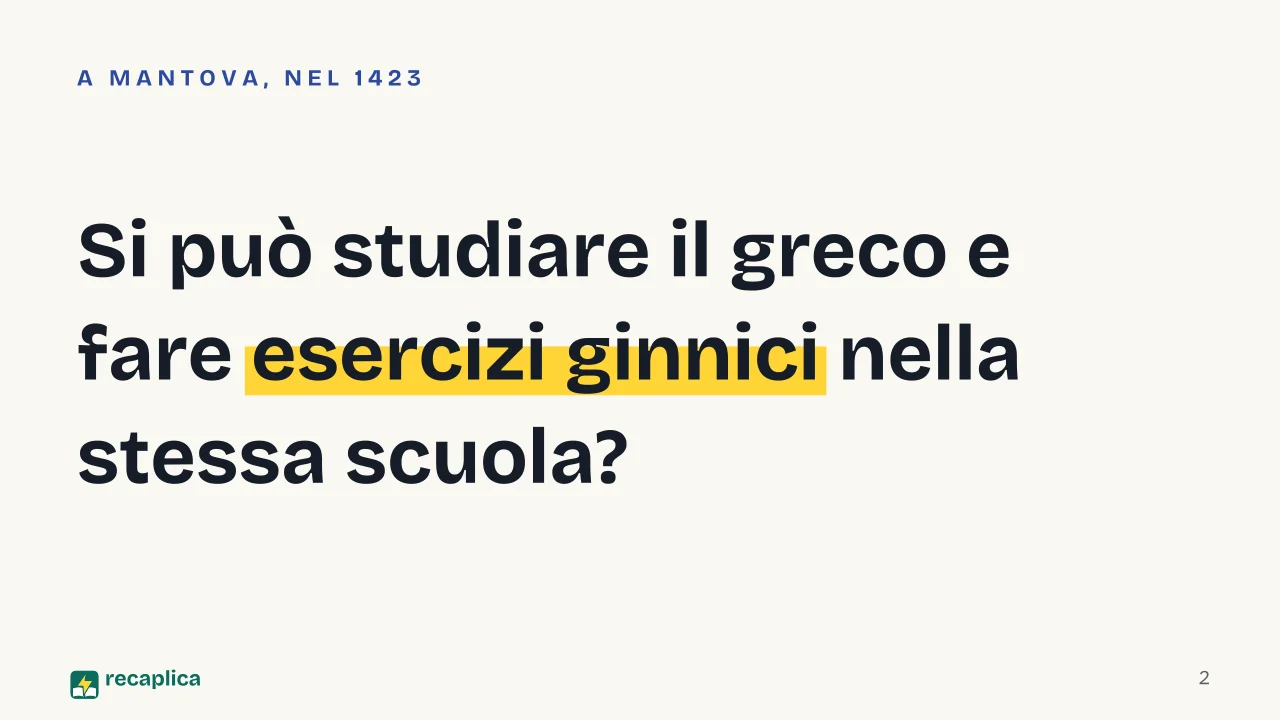 Slide 2 della presentazione su Vittorino da Feltre: Si può studiare il greco e fare esercizi ginnici nella stessa scuola?