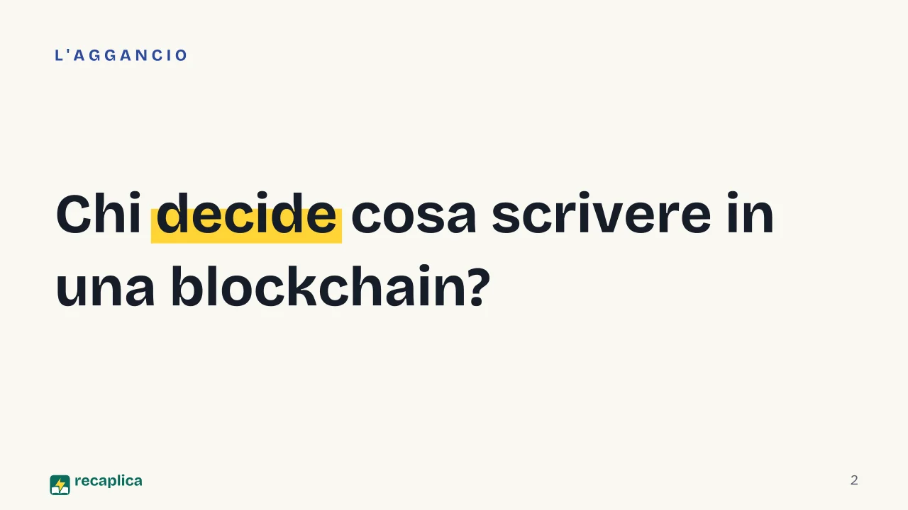 Slide 2 della presentazione su Blockchain: Chi decide cosa scrivere in una blockchain?