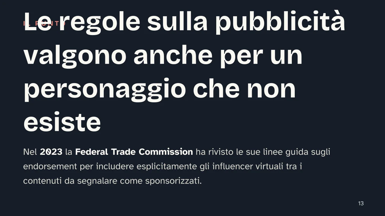 Slide 13 della presentazione su Influencer virtuali: Le regole sulla pubblicità valgono anche per un personaggio che non esiste